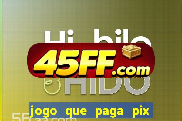 jogo que paga pix de verdade